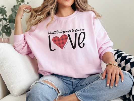 Let All That You Do Be Done In Love Scripture Crewneck Sweatshirt